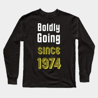 Boldly Going Since 1974 Long Sleeve T-Shirt
